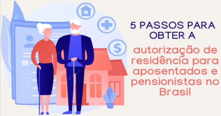 5 Passos para obter autorização de residência para Aposentados e Pensionistas